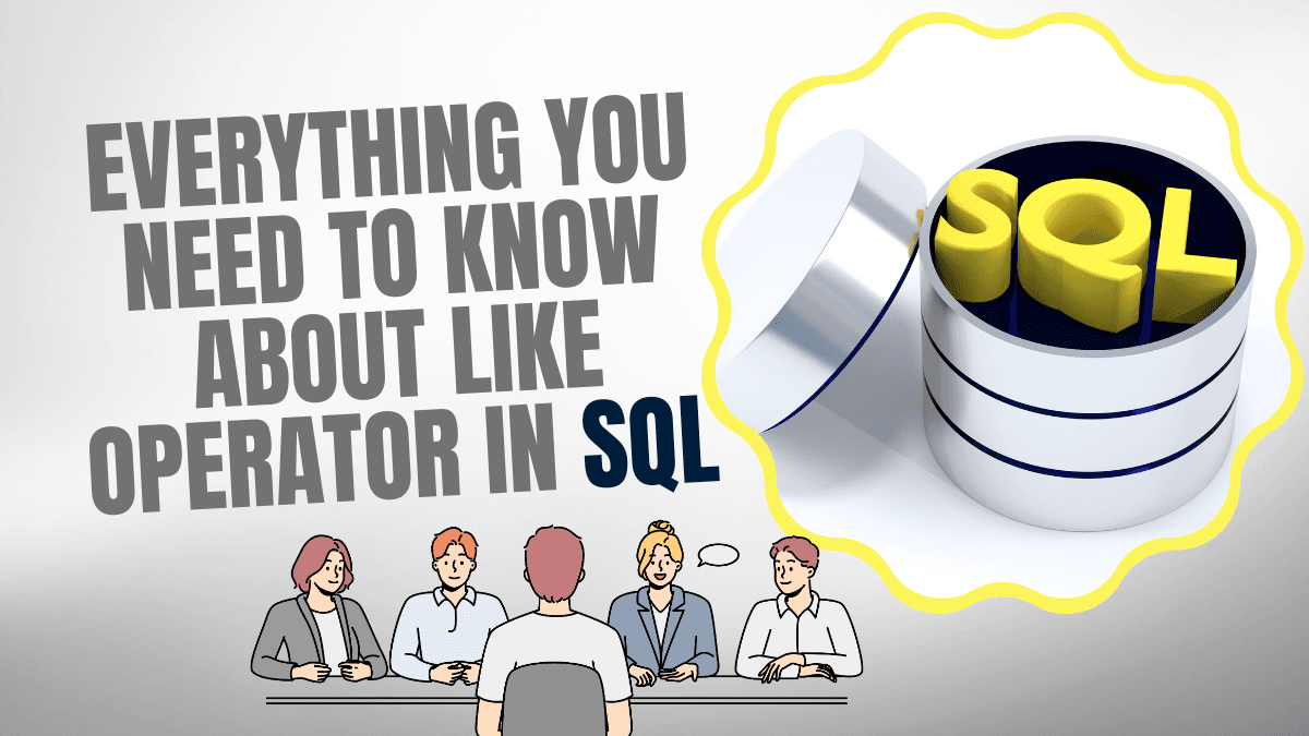 Everything You Need to Know About LIKE Operator in SQL