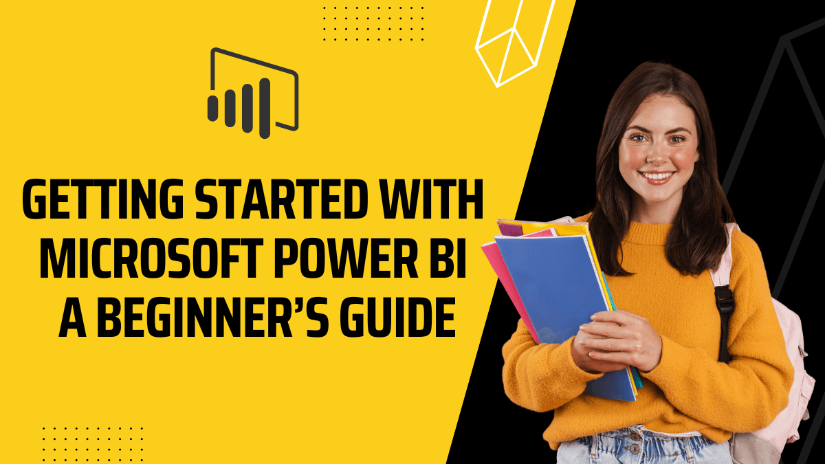 Getting Started with Microsoft Power BI: A Beginner's Guide
