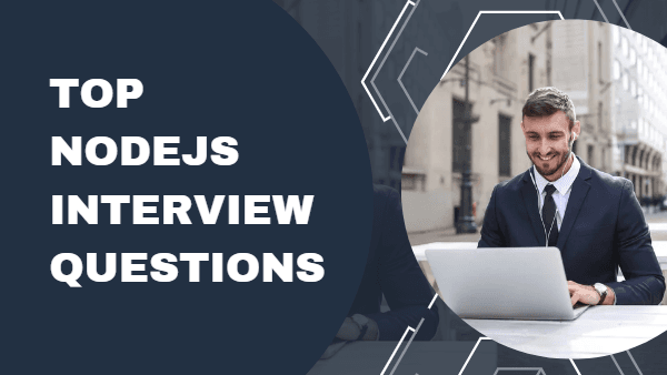 Top NodeJs Interview Questions You Must Prepare In 2023