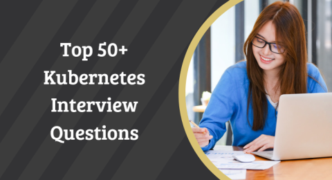 Top 50+ Kubernetes Interview Questions and Answers for 202