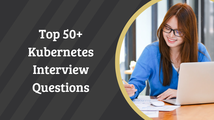 Top 50+ Kubernetes Interview Questions and Answers for 202