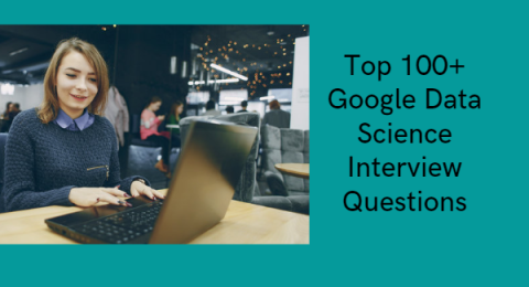 7.Top 100+ Google Data Science Interview Questions _ All You Need to know to Crack it