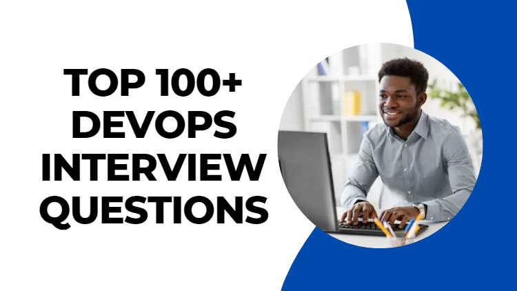 Top 100+ DevOps Interview Questions And Answers for 2023