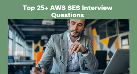 77.Top 25+ AWS SES Interview Questions & Answers