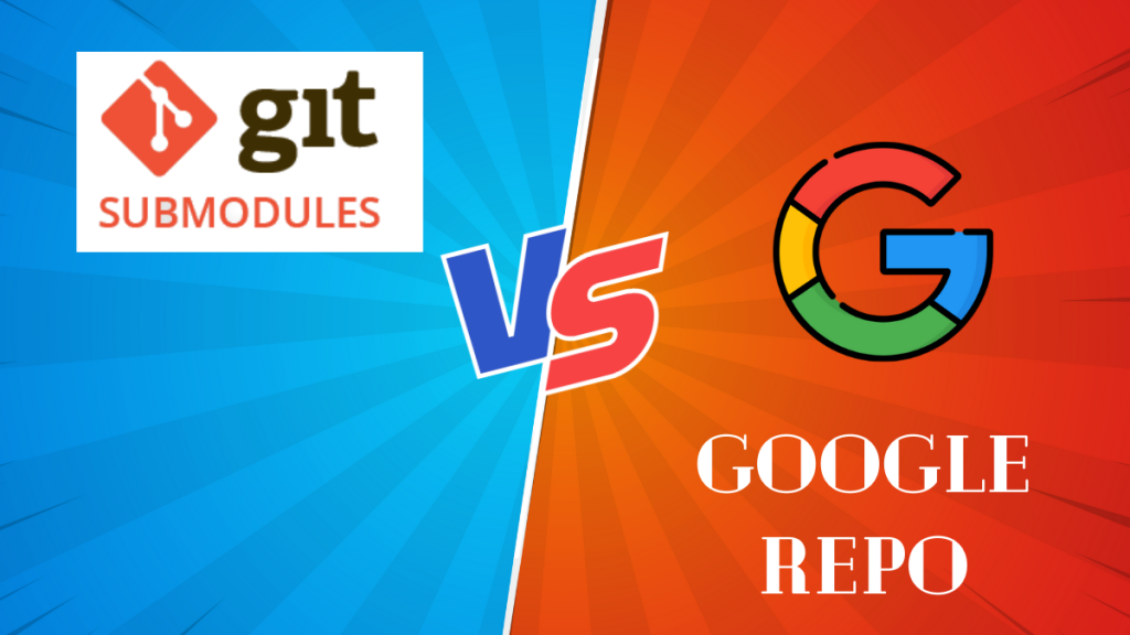 5.Git Submodules vs. Googles Repo Tool 1024x576 1