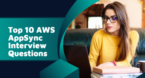 25.Top 10 AWS AppSync Interview Questions